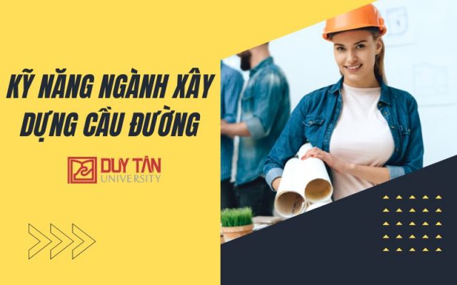 Kỹ năng ngành Xây dựng Cầu đường