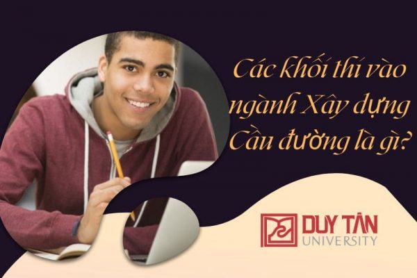 khối thi vào ngành Xây dựng Cầu đường