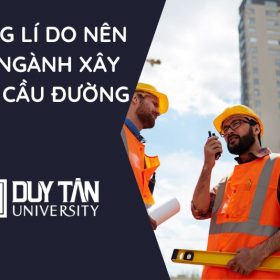 nên học ngành Xây dựng Cầu đường