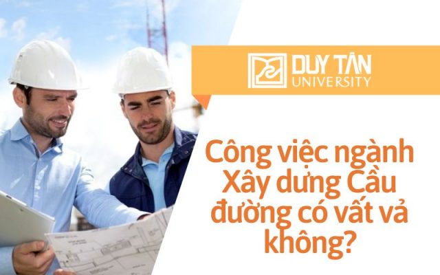 Công việc ngành Xây dưng Cầu đường