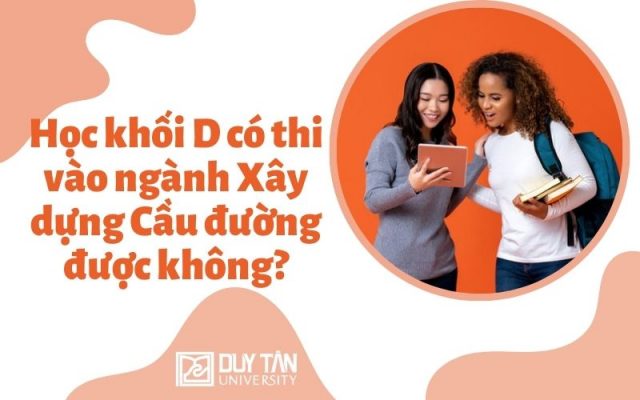 ngành Xây dựng Cầu đường thi khối nào?