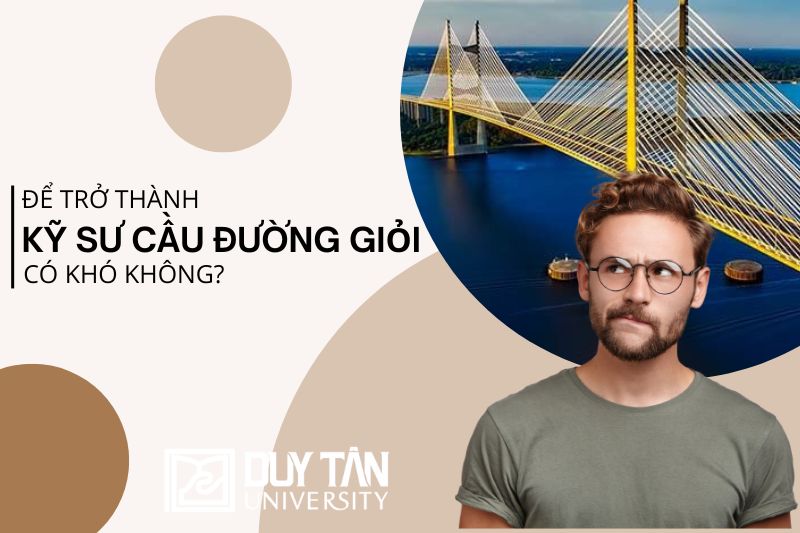 trở thành Kỹ sư Cầu đường